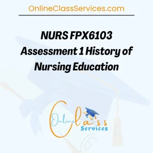 Read more about the article NURS FPX6103 Assessment 1 History of Nursing Education