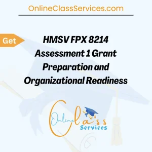 Read more about the article HMSV FPX 8214 Assessment 1 Grant Preparation and Organizational Readiness