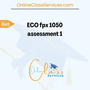 Read more about the article ECO Fpx 1050 Assessment 1